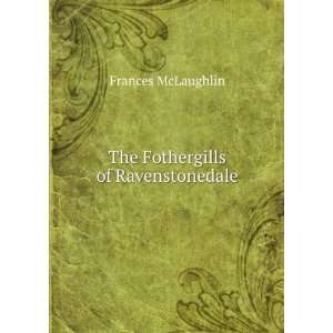    The Fothergills of Ravenstonedale Frances McLaughlin Books