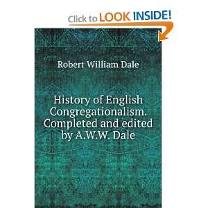   . Completed and edited by A.W.W. Dale Robert William Dale Books