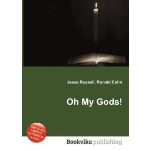 Oh My Gods Ronald Cohn Jesse Russell  Books