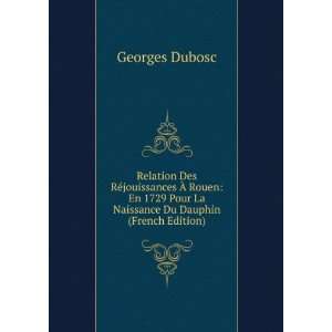   Pour La Naissance Du Dauphin (French Edition) Georges Dubosc Books