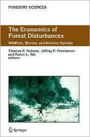 The Economics of Forest Disturbances Wildfires, Storms, and Invasive 