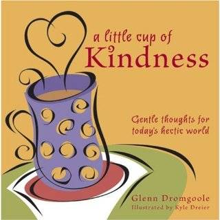 Little Cup of Kindness Gentle Thoughts for Todays Hectic World by 