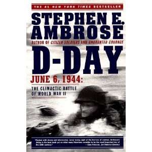  D Day June 6, 1944 The Climactic Battle of World War II 