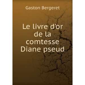  Le livre dor de la comtesse Diane pseud. Gaston Bergeret Books
