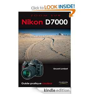 Nikon D7000 (Zzoom sur) (French Edition) Vincent Lambert, Roland 