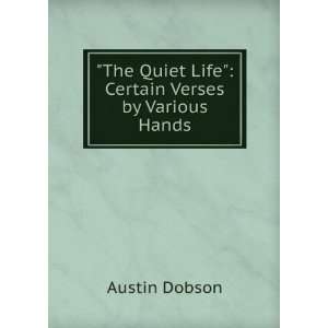   The Quiet Life Certain Verses by Various Hands Austin Dobson Books