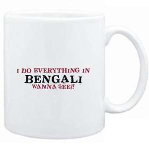   do everything in Bengali. Wanna see?  Languages