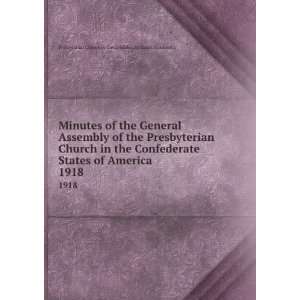   of the Presbyterian Church in the Confederate States of America . 1918