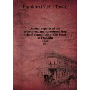   committee of the Town of Franklin. 1931 Franklin (N.H.  Town) Books