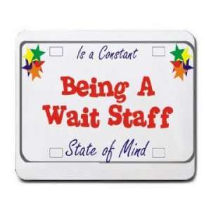  Being A Wait Staff Is a Constant State of Mind Mousepad 