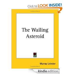 The Wailing Asteroid Murray Leinster  Kindle Store