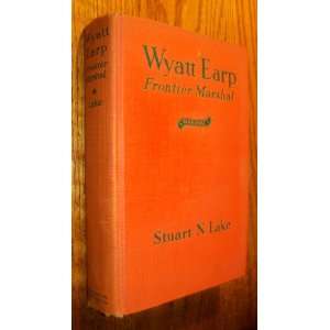  wyatt earp, frontier marshal Stuart N. Lake Books