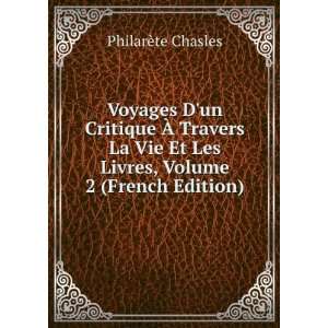  Voyages Dun Critique Ã? Travers La Vie Et Les Livres 