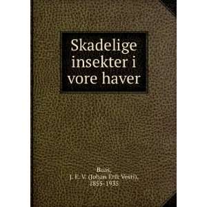  Skadelige insekter i vore haver J. E. V. (Johan Erik 