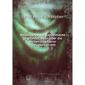  FlÃ¼ssigkeiten mit . Ernst Heinrich Weber  Books