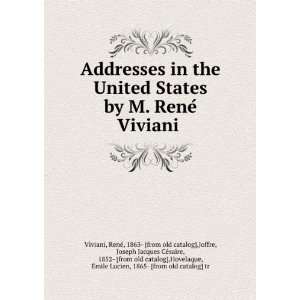 Addresses in the United States by M. ReneÌ Viviani ReneÌ, 1863 
