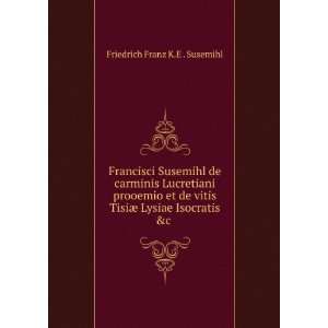  Francisci Susemihl de carminis Lucretiani prooemio et de vitis 