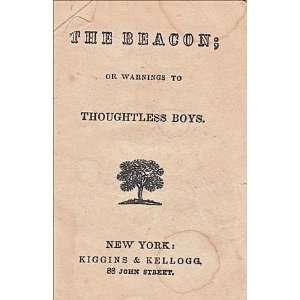    The Beacon; Or Warnings to Thoughtless Boys Unknown Books