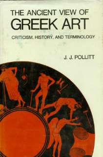 Ancient View of Greek Art (History of Art) (Hardcover) by J.J. Pollitt