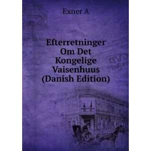   Om Det Kongelige Vaisenhuus (Danish Edition) Exner A Books