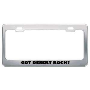 Got Desert Rock? Music Musical Instrument Metal License Plate Frame 