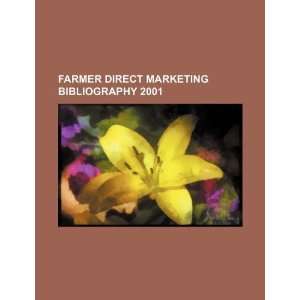  Farmer direct marketing bibliography 2001 (9781234169909 