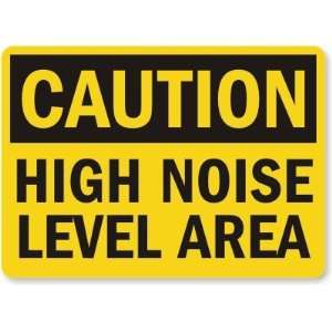  Caution High Noise Level Area Plastic Sign, 14 x 10 