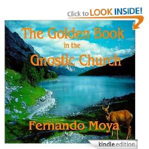 The Golden Book in the Gnostic Church Fernando Moya, Adolfo Sagastume 