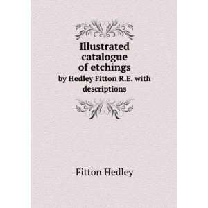   . by Hedley Fitton R.E. with descriptions Fitton Hedley Books