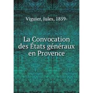   des Ã?tats gÃ©nÃ©raux en Provence Jules, 1859  Viguier Books