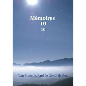    MÃ©moires . 10 Jean FranÃ§ois Paul de Gondi de Retz Books