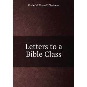   Letters to a Bible Class Frederick Skene C. Chalmers Books