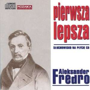    Pierwsza Lepsza   Aleksander Fredro 1CD Patio, Lawn & Garden