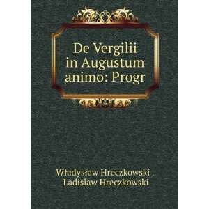  De Vergilii in Augustum animo Progr Ladislaw Hreczkowski 