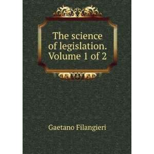   The science of legislation. Volume 1 of 2 Gaetano Filangieri Books