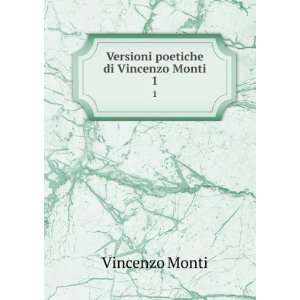 Versioni poetiche di Vincenzo Monti. 1 Vincenzo Monti  