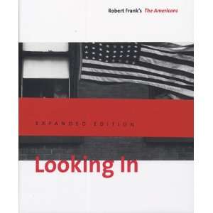  Looking In Robert Franks The Americans Expanded Edition 