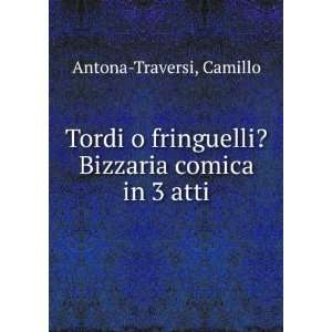   Bizzaria comica in 3 atti Camillo Antona Traversi  Books