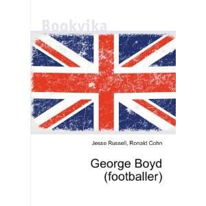  George Boyd (footballer) Ronald Cohn Jesse Russell Books