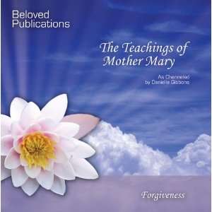   The Teachings of Mother Mary as channeled by Danielle Gibbons Music