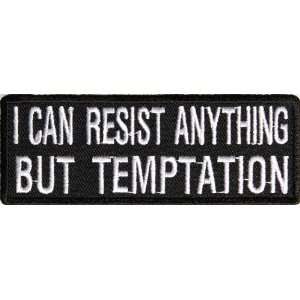 Can Resist Anything But Temptation Funny Embroidered Patch, 4x1.75 