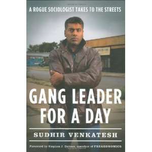   Rogue Sociologist Takes to the Streets By Sudhir Venkatesh Books