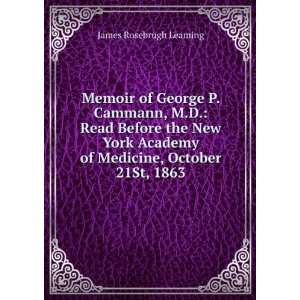  Memoir of George P. Cammann, M.D. Read Before the New 