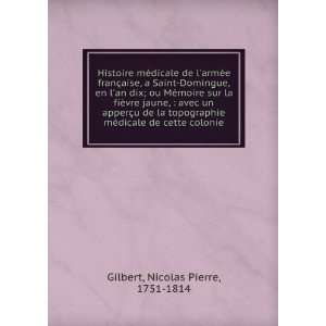   ©dicale de cette colonie. Nicolas Pierre, 1751 1814 Gilbert Books