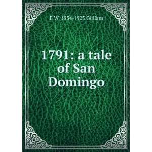  1791 a tale of San Domingo E W. 1834 1925 Gilliam Books