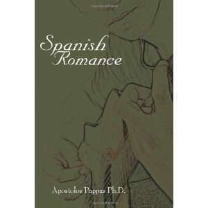  Spanish Romance [Paperback] Apostolos Pappas Ph.D. Books
