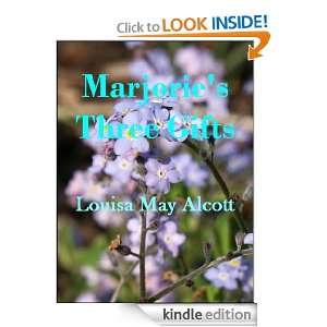 Marjories Three Gifts (Annotated) Louisa May Alcott  