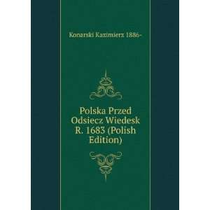  Polska Przed Odsiecz Wiedesk R. 1683 (Polish Edition 