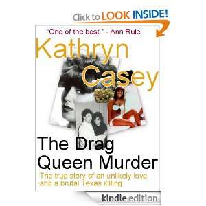 The Drag Queen Murder (A True Crime Short) Kathryn Casey  