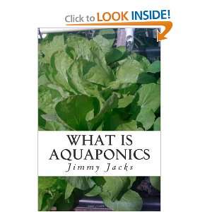 What Is Aquaponics Aquaponics How To Jimmy Jacks 9781466400849 